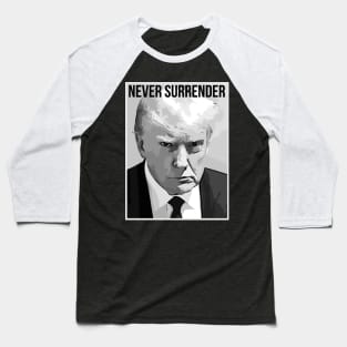 Trump Mug Shot - Donald Trump Mug Shot - Never Surrende Baseball T-Shirt